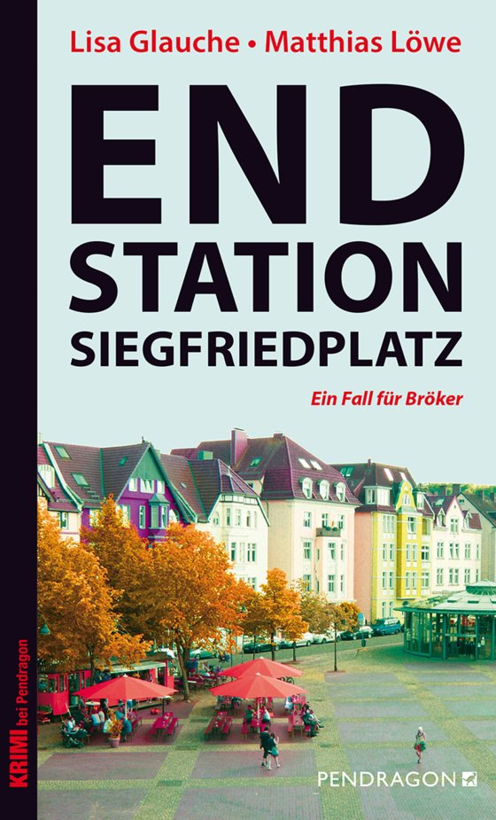 Buchcover: Endstation Siegfriedplatz von Matthias Löwe & Lisa Glauche