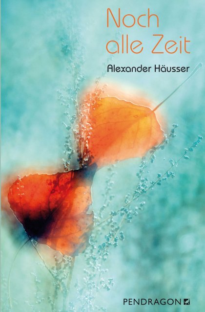 Buchcover zu Noch alle Zeit von Alexander Häusser